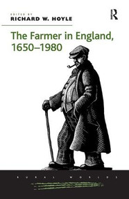 The Farmer in England, 1650-1980 by Richard W. Hoyle, 9781409439615