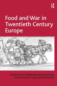 Food and War in Twentieth Century Europe by Rachel Duffett, Ina Zweiniger-Bargielowska, 9781409417705