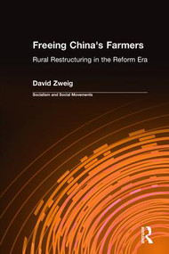 Freeing China's Farmers: Rural Restructuring in the Reform Era (Rural Restructuring in the Reform Era) by David Zweig, 9781563248375