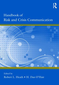 Handbook of Risk and Crisis Communication by Robert L. Heath, H. Dan O'Hair, 9780805857788