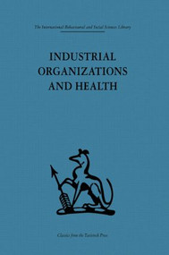 Industrial Organizations and Health by Frank Baker, Peter J. M McEwan, Alan Sheldon, 9780415264235