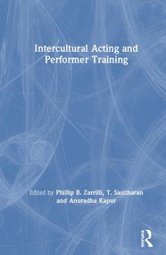 Intercultural Acting and Performer Training by Zarrilli Phillip, T Sasitharan, Anuradha Kapur, 9781138352131