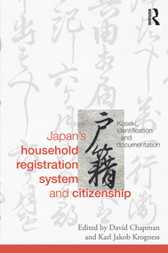 Japan's Household Registration System and Citizenship (Koseki, Identification and Documentation) by David Chapman, Karl Jakob Krogness, 9780415705448