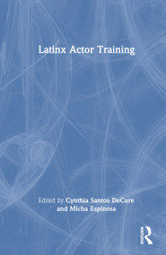 Latinx Actor Training by Cynthia Santos DeCure, Micha Espinosa, 9780367898595