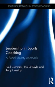 Leadership in Sports Coaching (A Social Identity Approach) by Paul Cummins, Ian O'Boyle, Tony Cassidy, 9781138281912