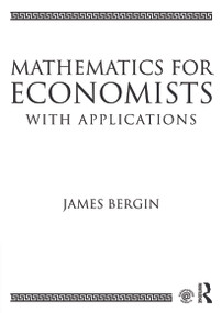 Mathematics for Economists with Applications by James Bergin, 9780415638289