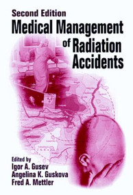 Medical Management of Radiation Accidents by Kenneth S. Cohen, Igor Gusev, Angelina Guskova, Fred A. Mettler, 9780849370045