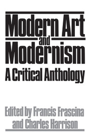 Modern Art And Modernism (A Critical Anthology) by Francis Frascina, 9780367094805
