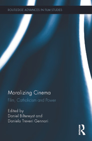 Moralizing Cinema (Film, Catholicism, and Power) by Daniel Biltereyst, Daniela Treveri Gennari, 9780415712644