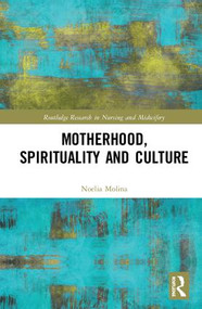 Motherhood, Spirituality and Culture by Noelia Molina, 9781138601376