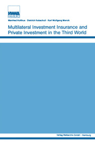 Multilateral Investment Insurance and Private Investment in the Third World by Manfred Holthus, Dietrich Kebschull, Karl Wolfgang Menck, 9781138528475