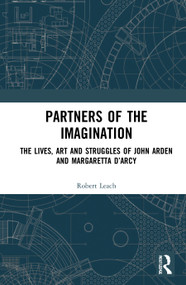 Partners of the Imagination (The Lives, Art and Struggles of John Arden and Margaretta D'Arcy) by Robert Leach, 9780367489144