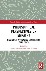Philosophical Perspectives on Empathy (Theoretical Approaches and Emerging Challenges) by Derek Matravers, Anik Waldow, 9781138584334