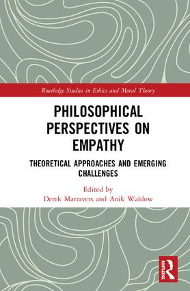 Philosophical Perspectives on Empathy (Theoretical Approaches and Emerging Challenges) by Derek Matravers, Anik Waldow, 9781138584334