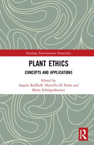 Plant Ethics (Concepts and Applications) by Angela Kallhoff, Marcello Di Paola, Maria Schörgenhumer, 9781138079212