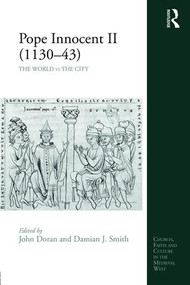 Pope Innocent II (1130-43) (The World vs the City) by John Doran, Damian J. Smith, 9781472421098