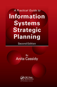 A Practical Guide to Information Systems Strategic Planning by Anita Cassidy, 9780849350733
