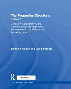 The Properties Director's Toolkit (Managing a Prop Shop for Theatre) by Sandra Strawn, Lisa Schlenker, 9781138084148