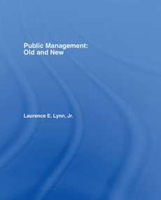 Public Management: Old and New by Laurence E. Lynn, Jr., 9780415287296