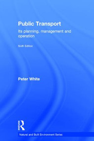 Public Transport (Its Planning, Management and Operation) by Peter R. White, 9781138936508