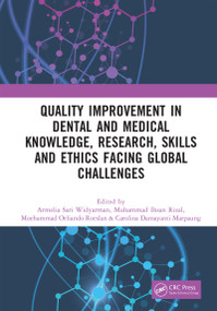 Quality Improvement in Dental and Medical Knowledge, Research, Skills and Ethics Facing Global Challenges by Armelia Sari Widyarman, Muhammad Ihsan Rizal, Moehammad Orliando Roeslan, Carolina Damayanti Marpaung, 9781032514413