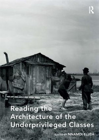Reading the Architecture of the Underprivileged Classes by Nnamdi Elleh, 9781409467847