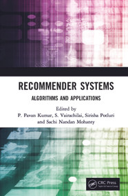 Recommender Systems (Algorithms and Applications) by P. Pavan Kumar, S. Vairachilai, Sirisha Potluri, Sachi Nandan Mohanty, 9780367631857