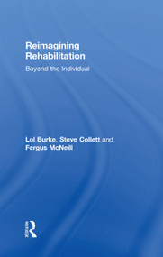 Reimagining Rehabilitation (Beyond the Individual) by Lol Burke, Steve Collett, Fergus McNeill, 9781138233171