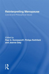 Reinterpreting Menopause (Cultural and Philosophical Issues) by Paul Komesaroff, Philipa Rothfield, Jeanne Daly, 9780415915649