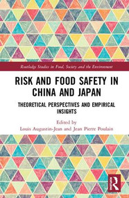 Risk and Food Safety in China and Japan (Theoretical Perspectives and Empirical Insights) by Louis Augustin-Jean, Jean Pierre Poulain, 9781138897656