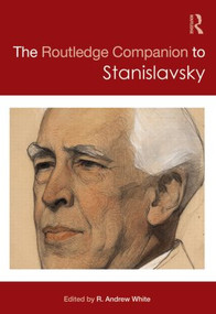 The Routledge Companion to Stanislavsky by Andrew White, 9780415535649