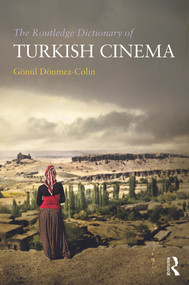 The Routledge Dictionary of Turkish Cinema by Gonul Donmez-Colin, 9780415666268