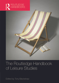 Routledge Handbook of Leisure Studies by Tony Blackshaw, 9780415697170