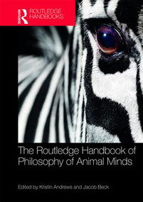 The Routledge Handbook of Philosophy of Animal Minds by Kristin Andrews, Jacob Beck, 9781138822887
