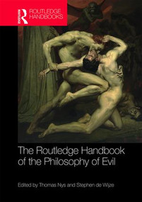 The Routledge Handbook of the Philosophy of Evil by Thomas Nys, Stephen de Wijze, 9781138931794