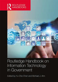Routledge Handbook on Information Technology in Government by Yu-Che Chen, Michael J. Ahn, 9781138925670