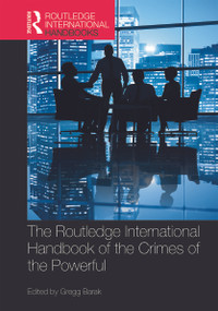 The Routledge International Handbook of the Crimes of the Powerful by Gregg Barak, 9780415741262