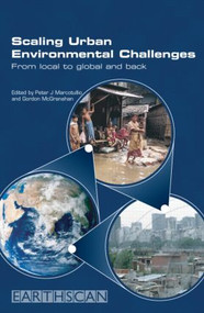 Scaling Urban Environmental Challenges (From Local to Global and Back) by Peter J Marcotullio, Gordon McGranahan, 9781844073221