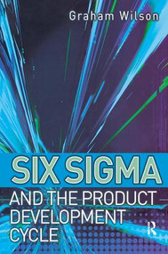 Six Sigma and the Product Development Cycle by Graham Wilson, Maersk Molan, 9781138455610