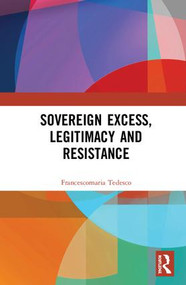 Sovereign Excess, Legitimacy and Resistance by Francescomaria Tedesco, 9781138549852