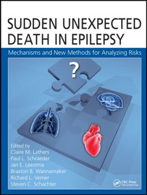 Sudden Unexpected Death in Epilepsy (Mechanisms and New Methods for Analyzing Risks) by Claire M. Lathers, Paul L. Schraeder, Jan E. Leestma, Braxton B. Wannamaker, Richard L. Verrier F.A.C.C. Ph.D., Steven C. Schachter MD, 9781482223859