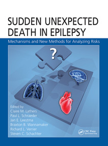 Sudden Unexpected Death in Epilepsy (Mechanisms and New Methods for Analyzing Risks) by Claire M. Lathers, Paul L. Schraeder, Jan E. Leestma, Braxton B. Wannamaker, Richard L. Verrier F.A.C.C. Ph.D., Steven C. Schachter MD, 9780367778446