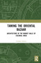Taming the Oriental Bazaar (Architecture of the Market-Halls of Colonial India) by Pushkar Sohoni, 9780367487119