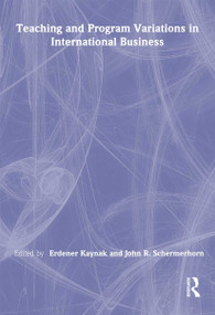 Teaching and Program Variations in International Business by Erdener Kaynak, John R Schermerhorn, Jr, 9780789008091