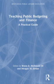 Teaching Public Budgeting and Finance (A Practical Guide) by Bruce D. McDonald III, Meagan M. Jordan, 9781032146706