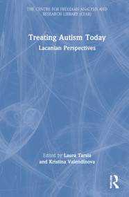 Treating Autism Today (Lacanian Perspectives) by Laura Tarsia, Kristina Valendinova, 9781032117720