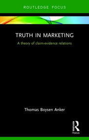 Truth in Marketing (A theory of claim-evidence relations) by Thomas Anker, 9781138849198