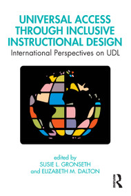 Universal Access Through Inclusive Instructional Design (International Perspectives on UDL) by Susie L. Gronseth, Elizabeth M. Dalton, 9781138351073