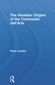 The Venetian Origins of the Commedia dell'Arte by Peter Jordan, 9780415698757