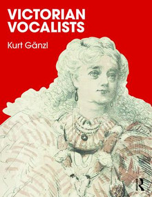 Victorian Vocalists by Kurt Ganzl, 9781138103177
